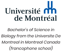 University de Montreal logo with text beneath it: "Bachelor’s of Science in Biology from the Universite De Montreal in Montreal Canada (francophone school)"